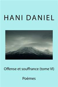 Offense et souffrance (tome VI)