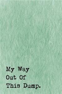 Just A Few Words Journal - My Way Out Of This Dump (Green-Black)