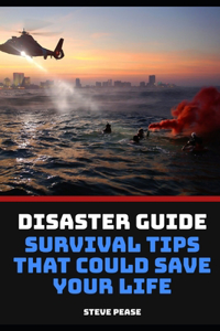 Disaster Guide Survival tips that could save your life