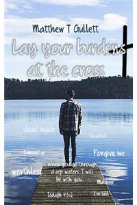 Lay your burdens at the cross