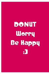 Donut Worry, Be Happy - Dark Pink Notebook / Extended Lined Pages / Soft Matte