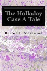 Holladay Case A Tale