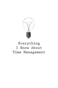 Everything I Know about Time Management
