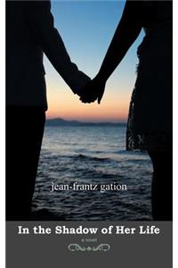 In the Shadow of Her Life