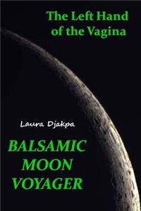 The Left Hand of the Vagina, Balsamic Moon Voyager