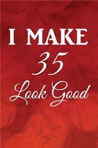 I Make 35 Look Good