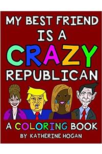 My Best Friend Female Is a Crazy Republican