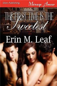 The First Time Is the Sweetest (Siren Publishing Menage Amour)