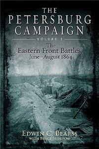 The Petersburg Campaign, Volume 1