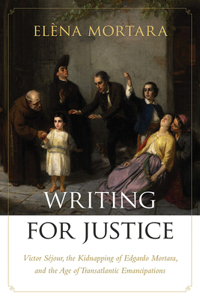 Writing for Justice: Victor Séjour, the Kidnapping of Edgardo Mortara, and the Age of Transatlantic Emancipations