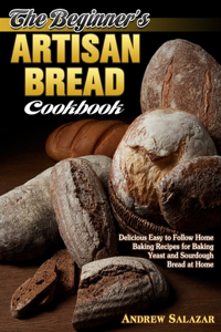 The Beginner's Artisan Bread Cookbook