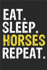 Eat Sleep Horses Repeat Funny Cool Gift for Horses Lovers Notebook A beautiful