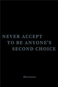 Never Accept To Be Anyone'S Second Choice