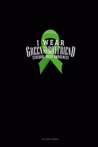 I Wear Green For My Boyfriend Cerebral Palsy Awareness