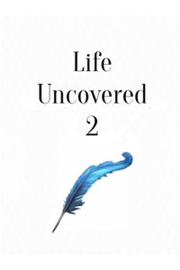 Life Uncovered 2