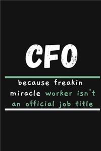 CFO Because Frakin Miracle Worker Isn't an Official Job Title: GOAL SETTING AND PLANNING JOURNAL Notebook To Write in - Diary With A Funny CFO Quote - Funny Office Notebook/Journal For Women/Men/Coworkers/Boss/B