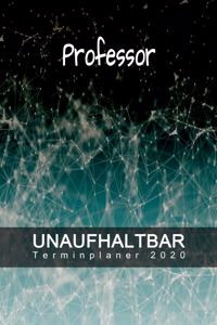 Professor - UNAUFHALTBAR - Terminplaner 2020