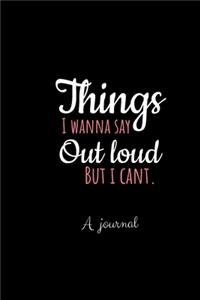 Things I wanna say out loud but I can't