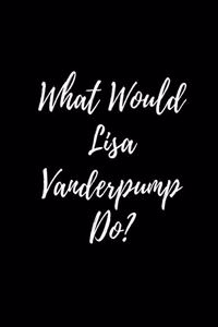 What Would Lisa Vanderpump Do?