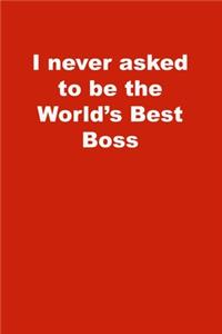 I never asked to be the World's Best Boss