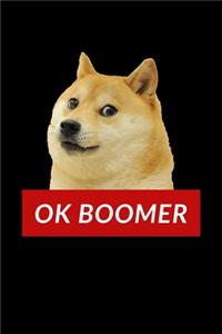 OK Boomer Doge Notebook - Lined Notebook 6 x 9 inches (15.24 x 22.86 cm) - 120 pages