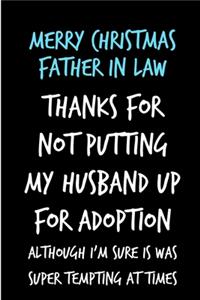Merry Christmas Father In Law, Thanks For Not Putting My Husband Up For Adoption