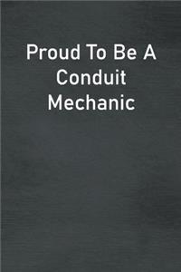 Proud To Be A Conduit Mechanic