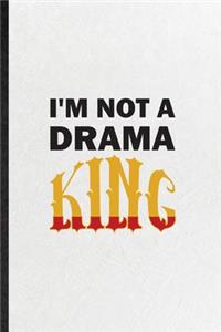 I'm Not a Drama King