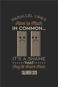 Parallel Lines Have So Much In Common It's A Shame They'll Never Met Calender 2020