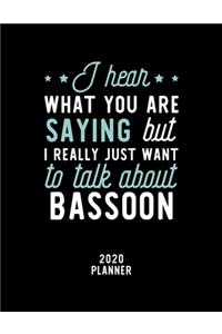 I Hear What You Are Saying I Really Just Want To Talk About Bassoon 2020 Planner
