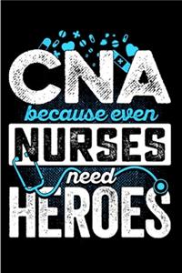 CNA because even nurse need heroes