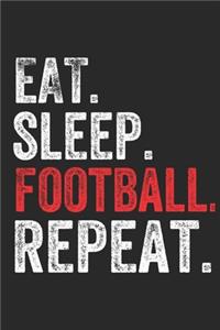 Eat Sleep football Repeat Sports Notebook Gift