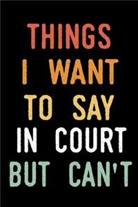 Things I Want To Say In Court But Can't