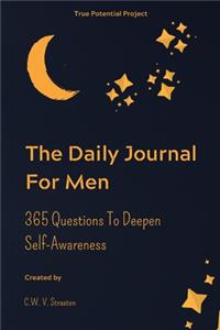 The Daily Journal For Men: 365 Questions To Deepen Self-Awareness