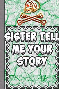 sister tell me your story