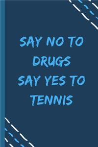 say no to drugs say yes to Tennis -Composition Sport Gift Notebook
