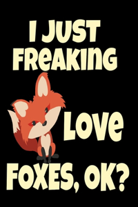 I Just Freaking Love Foxes, OK?