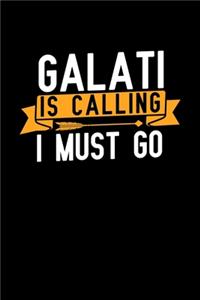 Galati is calling I Must go