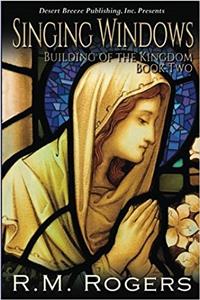 Singing Windows: Volume 2 (Building of the Kingdom)