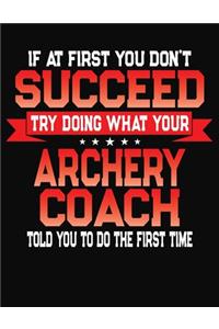 If At First You Don't Succeed Try Doing What Your Archery Coach Told You To Do The First Time