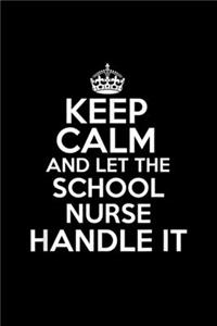 keep calm and let the school nurse handle it: Journal/ Notebook Blank Lined Ruled 6x9 120 Pages