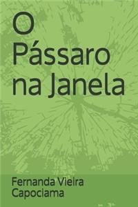 O Pássaro na Janela