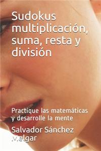 Sudokus multiplicación, suma, resta y división