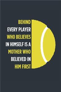 Behind Every Player Is A Mother Tennis Notebook - Tennis Mom Journal - Mom Tennis Diary - Tennis Gift Mother