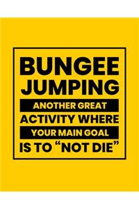 Bungee Jumping Another Great Activity Where the Main Goal Is to 