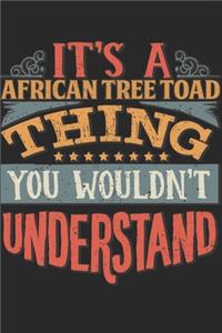 It's A African Tree Toad Thing You Wouldn't Understand