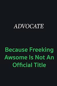 Advocate because freeking awsome is not an official title