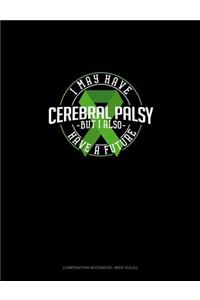 I May Have Cerebral Palsy But I Also Have A Future