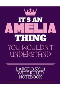 It's An Amelia Thing You Wouldn't Understand Large (8.5x11) Wide Ruled Notebook
