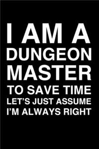 I Am A Dungeon Master. To Save Time Let's Just Assume I'm Always Right